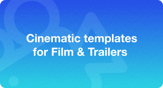 Cinematic templates for Film & Trailers